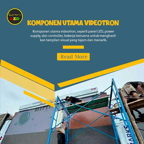 komponen utama videotron